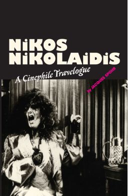 Nikos Nikolaidis – A Cinephile Travelogue By Jacques Spohr