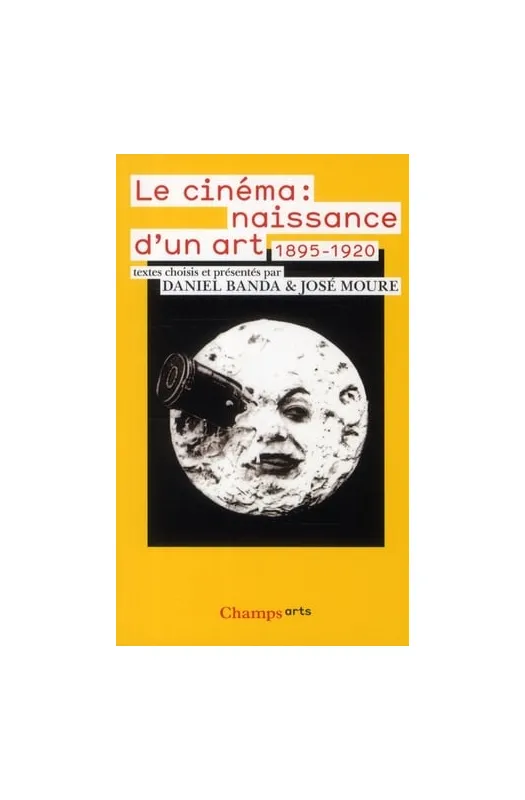 Le cinéma : naissance d'un art 1895-1920