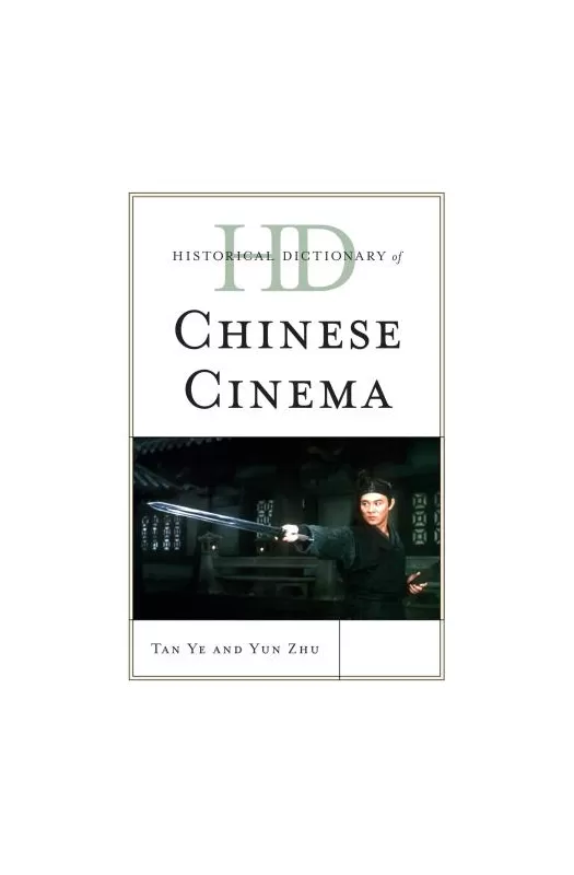 Historical Dictionary of Chinese Cinema