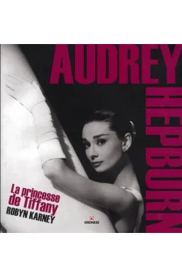 Audrey Hepburn - la princesse de Tiffany