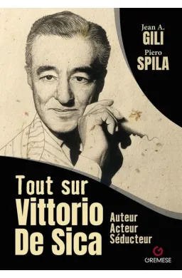 Tout sur Vittorio De Sica : Auteur, acteur, séducteur