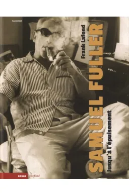 Samuel Fuller - Jusqu'à l'épuisement