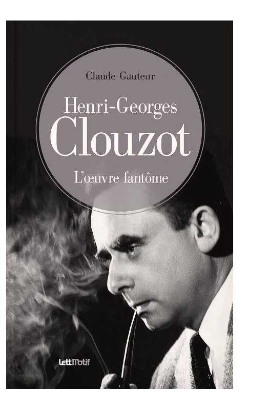 Henri-Georges Clouzot, l’œuvre fantôme