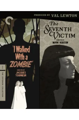 I Walked With a Zombie/The Seventh Victim: Criterion Collection