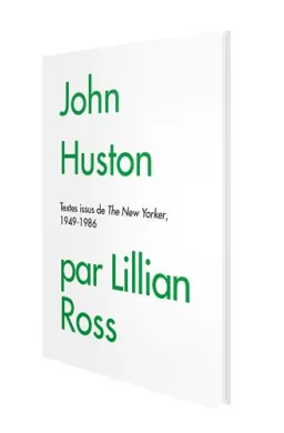 John Huston par Lillian Ross