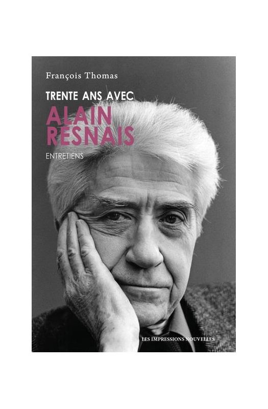 TRENTE ANS AVEC ALAIN RESNAIS