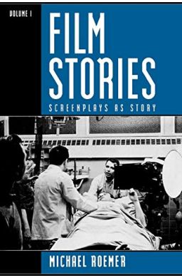 Film Stories: Screenplays as Story (Volume 1)