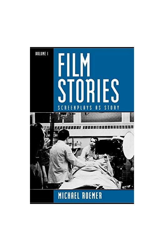 Film Stories: Screenplays as Story (Volume 1)