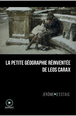 La petite géographie réinventée de Leos Carax - J. d'Estais
