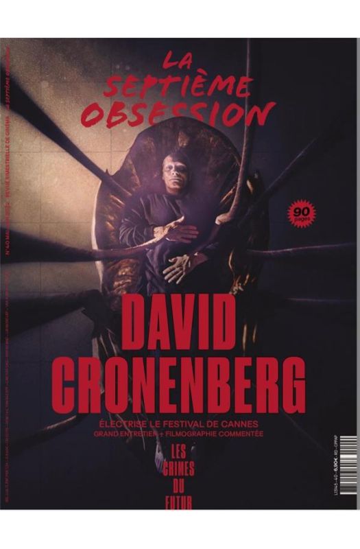 La Septième Obsession No40 : Spécial cannes - David Cronenberg - Mai/Juin 2022