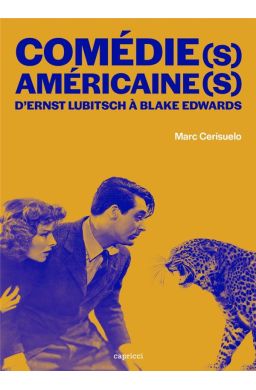 Comédie(s) americaine(s) : d'Ernst Lubitsch à Blake Edwards