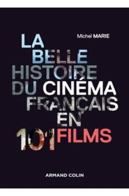 BELLE HISTOIRE CINEMA FRANCAIS EN 101 FILMS