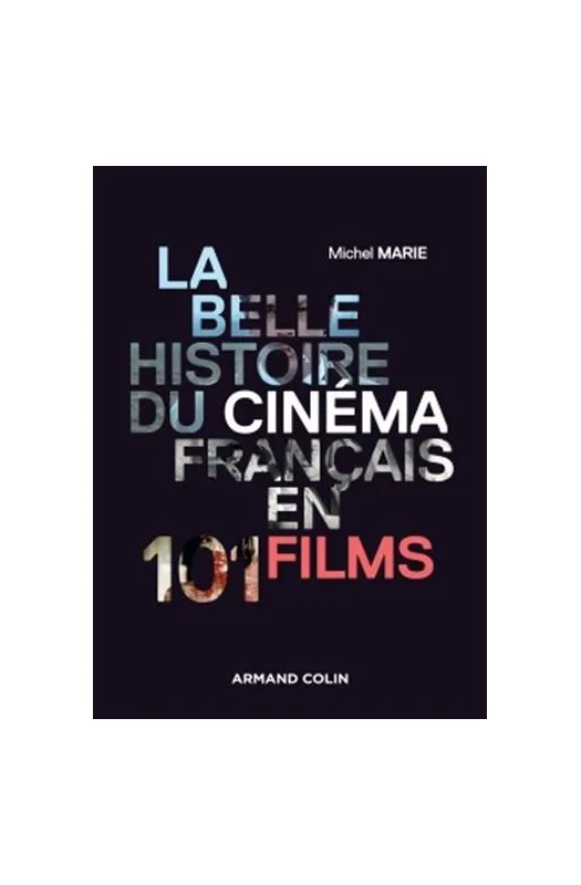 BELLE HISTOIRE CINEMA FRANCAIS EN 101 FILMS