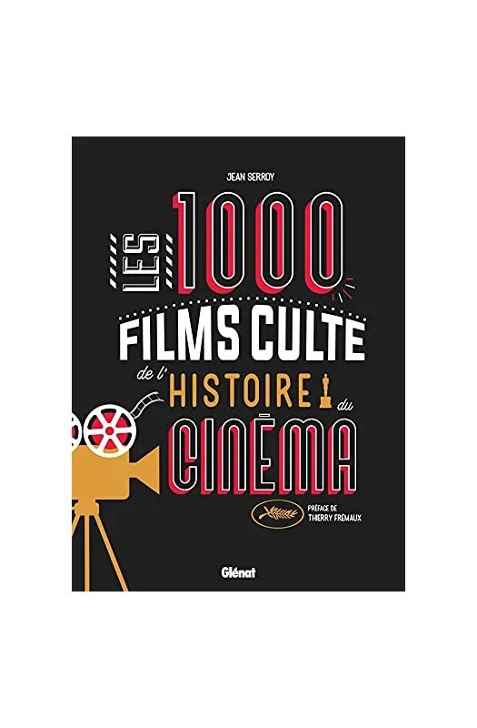 LES 1000 FILMS CULTE DE L HISTOIRE DU CINEMA