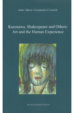 Kurosawa, Shakespeare and others : Art and the human experience
