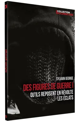 Sylvain George - Des figures de guerre I : Qu'ils reposent e