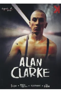 Alan Clarke : Scum + Made in Britain + Elephant + The Firm