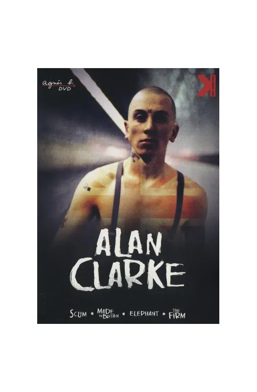 Alan Clarke : Scum + Made in Britain + Elephant + The Firm