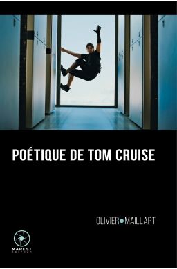Poétique de Tom Cruise, d’Olivier Maillart