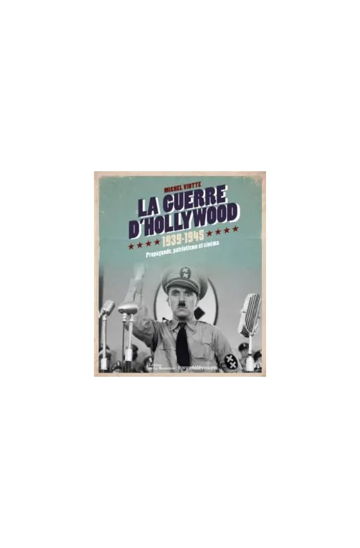 La guerre d'Hollywood 1939-1945