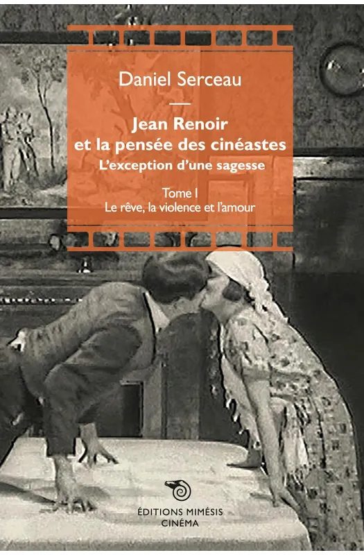 Jean Renoir et la pensée des cinéastes - Tome I