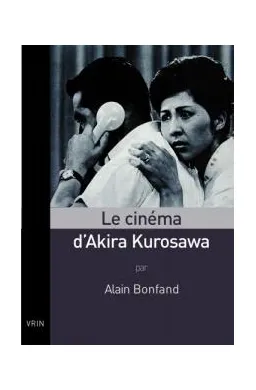 Le Cinéma d'Akira Kurosawa