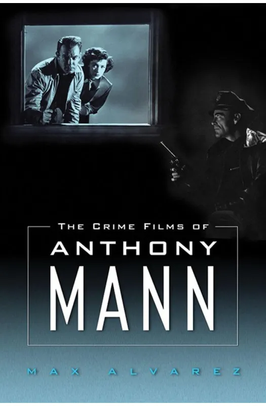 The Crime Films of Anthony Mann