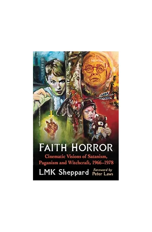 Faith Horror: Cinematic Visions of Satanism, Paganism and Witchcraft, 1966-1978