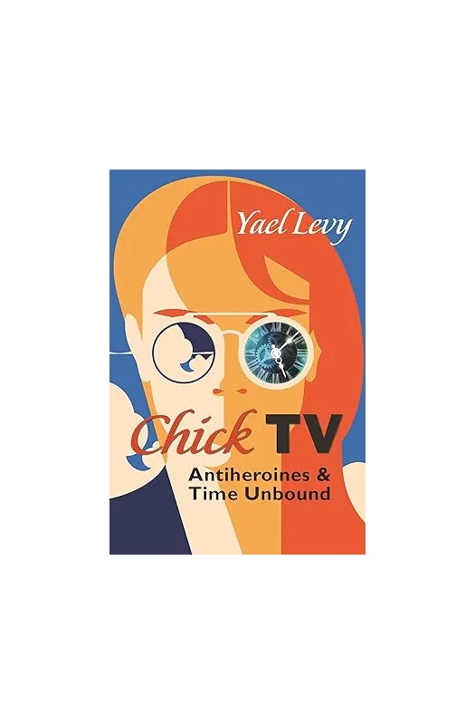 Chick TV: Antiheroines and Time Unbound