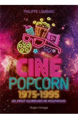 Ciné popcorn 1975-1995 : les vingt glorieuses de Hollywood