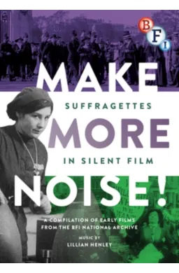 Make More Noise! Suffragettes in Silent Film