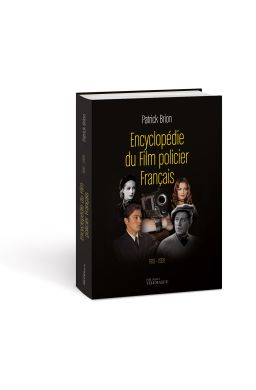 Encyclopedie Film Policier Francais 1910-2020
