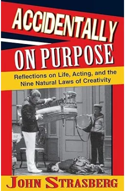 Accidentally On Purpose: Reflections on Life, Acting and the Nine Natural Laws of Creativity