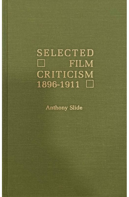 Selected Film Criticism 1896-1911